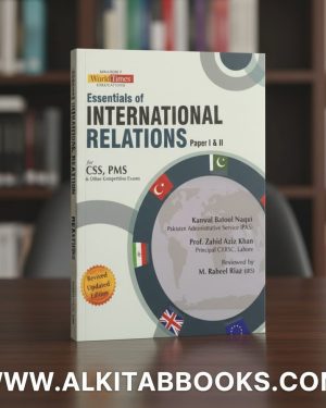 Book cover of Essentials of International Relations Paper I & II by Kanwal Batool Naqvi and Zahid Aziz (JWT Publications), a complete guide for CSS and PMS candidates.