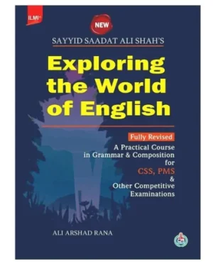 Cover of Exploring the World of English 2025 Edition by Sayyid Saadat Ali Shah – JWT English grammar and composition book for CSS and PMS exams.