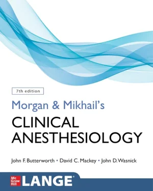 Cover of Morgan & Mikhail’s Clinical Anesthesiology by John F. Butterworth — comprehensive guide to anesthesia principles and clinical practice.