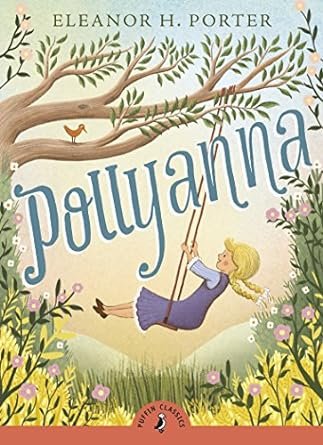 Cover of Puffin Classics: Pollyanna by Eleanor H. Porter — a classic children’s novel celebrating optimism, kindness, and the power of positivity.