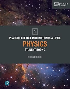 Cover of Pearson Edexcel International A Level Physics Student Book 2 by Miles Hudson — advanced Pearson textbook for A Level Physics students covering electromagnetism, nuclear physics, and more.