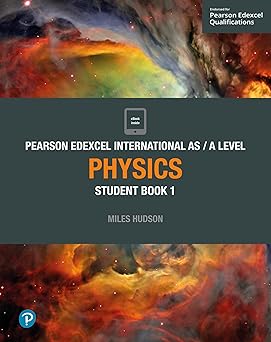Cover of Pearson Edexcel International AS Level Physics Student Book 1 by Miles Hudson — comprehensive Pearson textbook for AS Level Physics students.