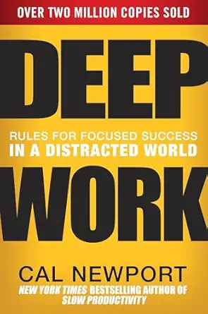 Cover of Deep Work: Rules for Focused Success in a Distracted World hardcover by Cal Newport.