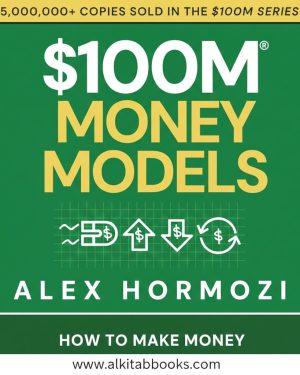 $100M Money Models How To Make Money by Alex Hormozi business entrepreneurship book cover