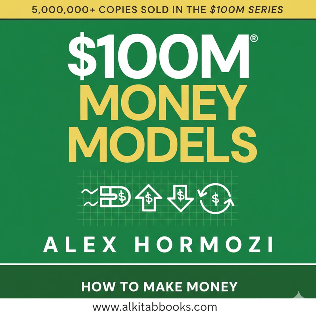 $100M Money Models How To Make Money by Alex Hormozi business entrepreneurship book cover
