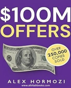 $100M Offers How To Make Offers So Good People Feel Stupid Saying No by Alex Hormozi business marketing book cover