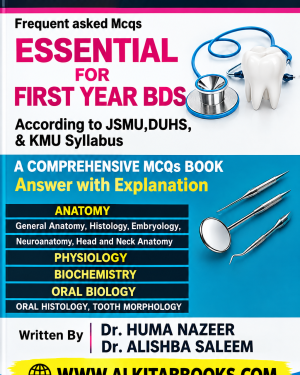 Comprehensive Essential for First Year BDS according to JSMU DUHS KMU syllabus 1st Edition by Dr Huma Nazeer