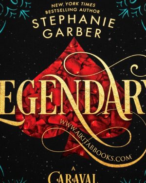 Legendary by Stephanie Garber, Caraval Series Book 2, young adult fantasy novel featuring magic, mystery, romance and adventure.